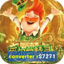 converter r$7271